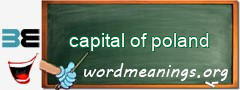 WordMeaning blackboard for capital of poland